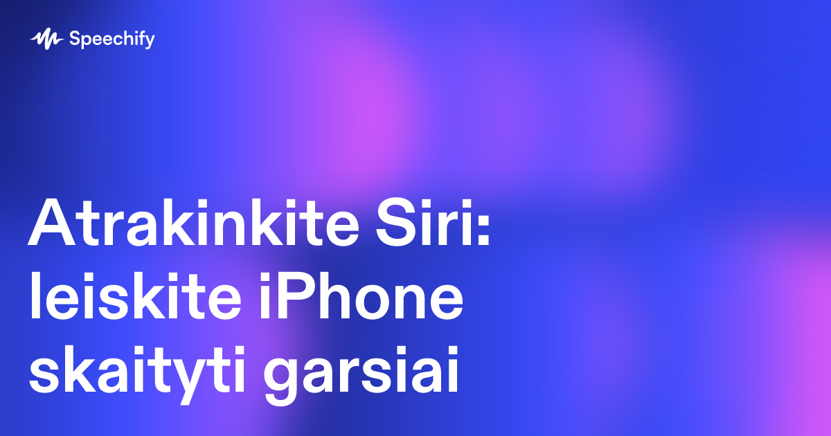 Atrakinkite Siri: leiskite iPhone skaityti garsiai