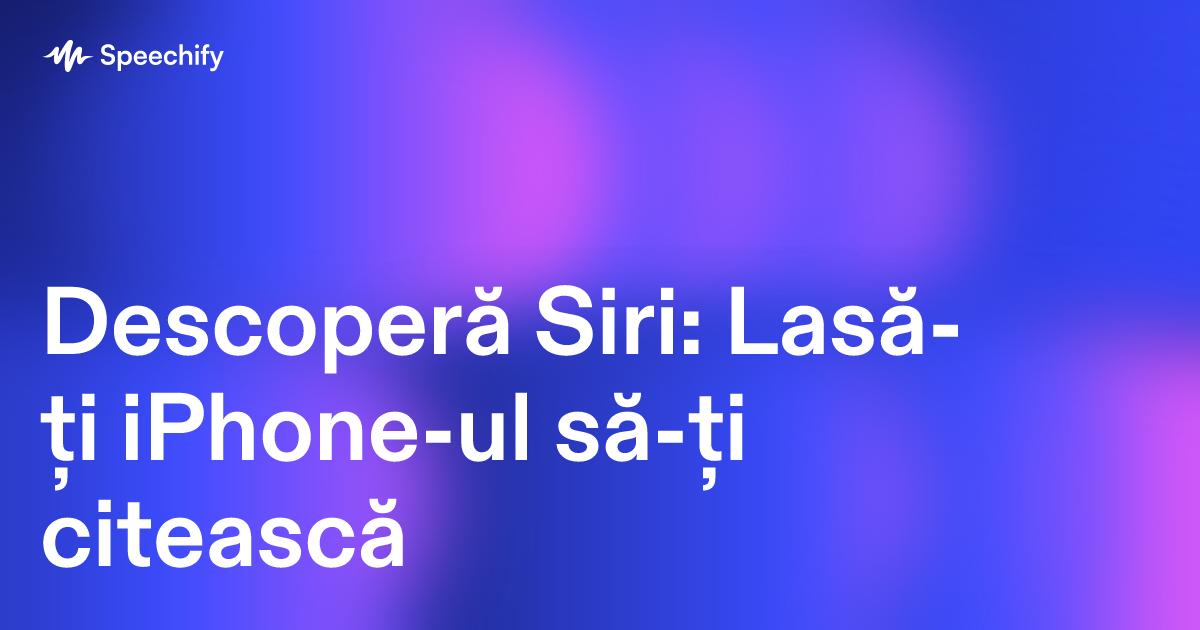 Descoperă Siri: Lasă-ți iPhone-ul să-ți citească