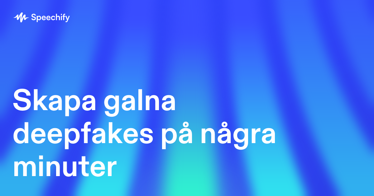 Skapa galna deepfakes på några minuter