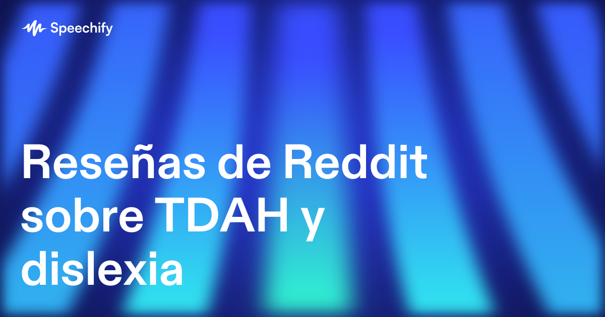 Reseñas de Reddit sobre TDAH y dislexia