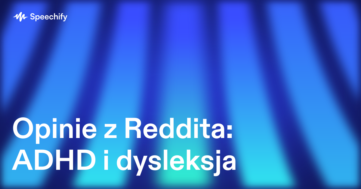 Opinie z Reddita: ADHD i dysleksja