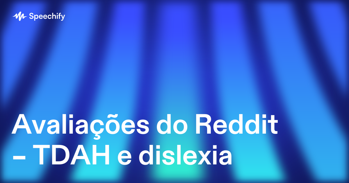 Avaliações do Reddit – TDAH e dislexia