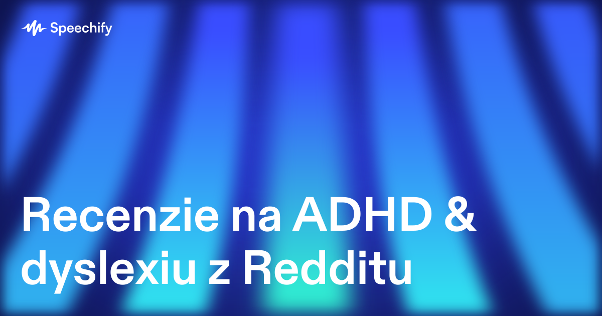 Recenzie na ADHD & dyslexiu z Redditu