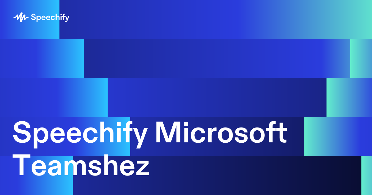 Speechify Microsoft Teamshez