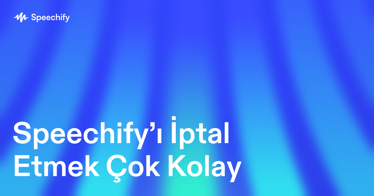 Speechify’ı İptal Etmek Çok Kolay