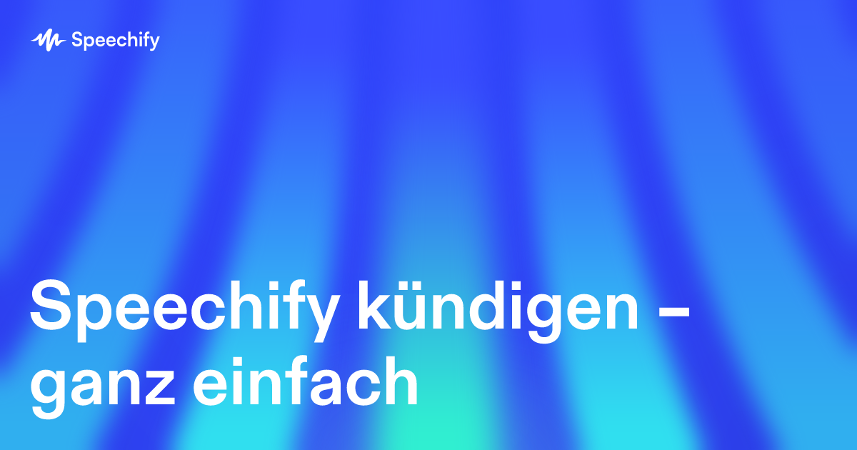 Speechify kündigen – ganz einfach