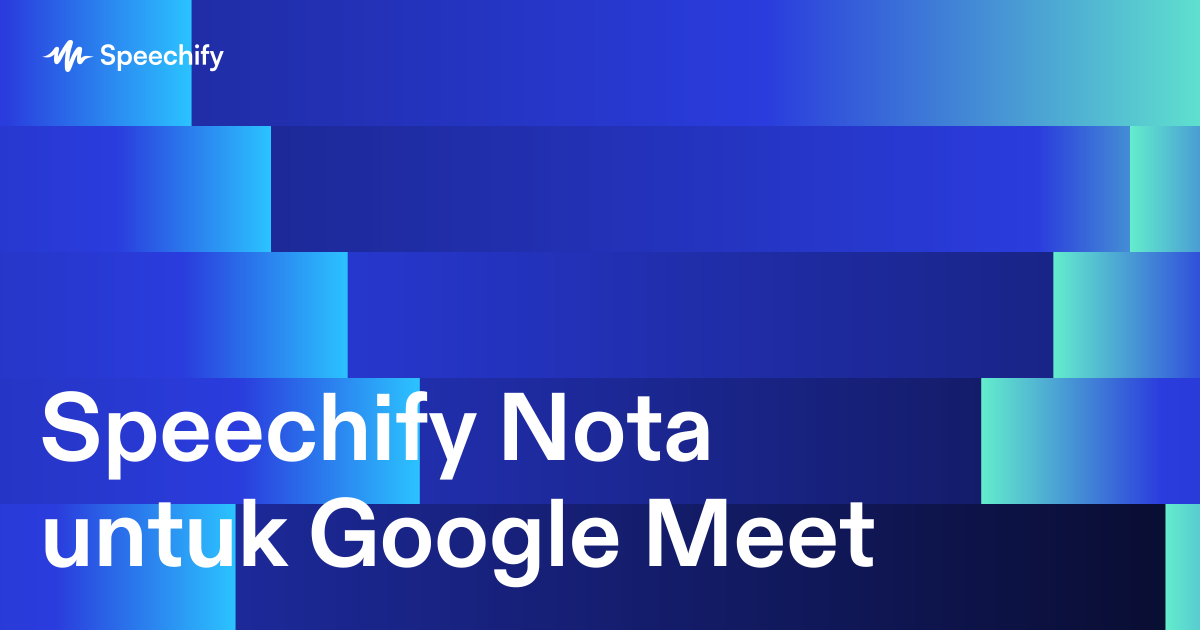 Speechify Nota untuk Google Meet