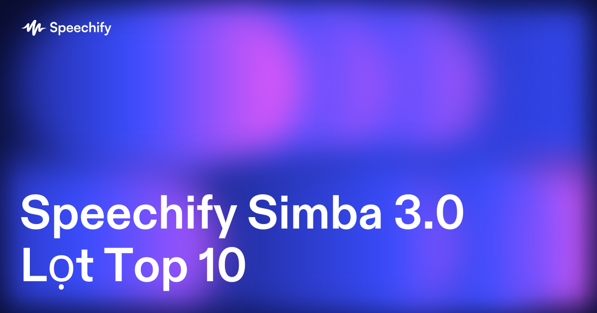 Speechify Simba 3.0 Lọt Top 10