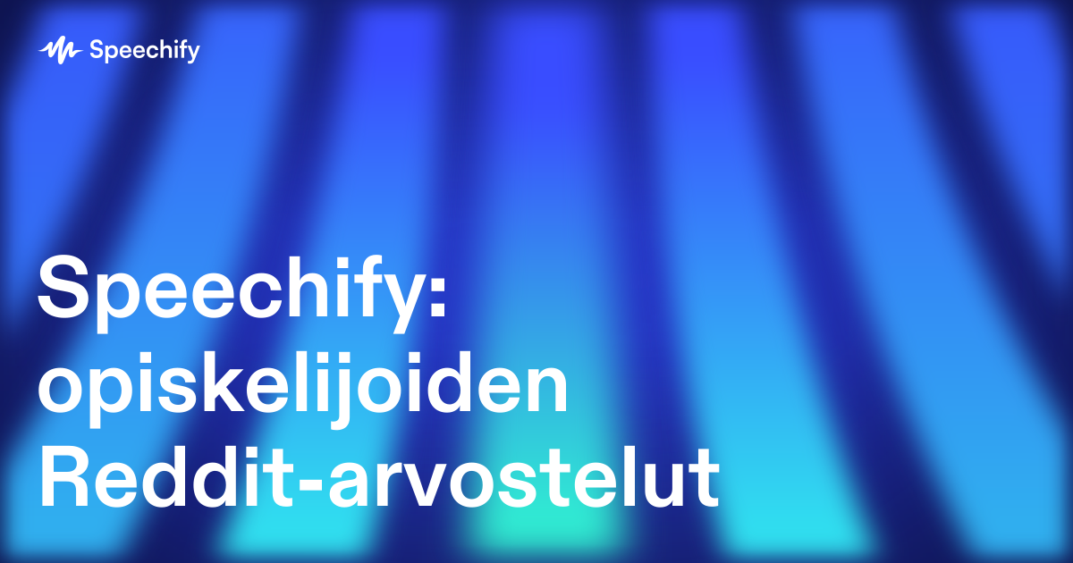 Speechify: opiskelijoiden Reddit-arvostelut