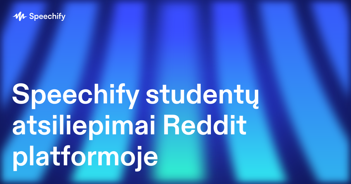 Speechify studentų atsiliepimai Reddit platformoje