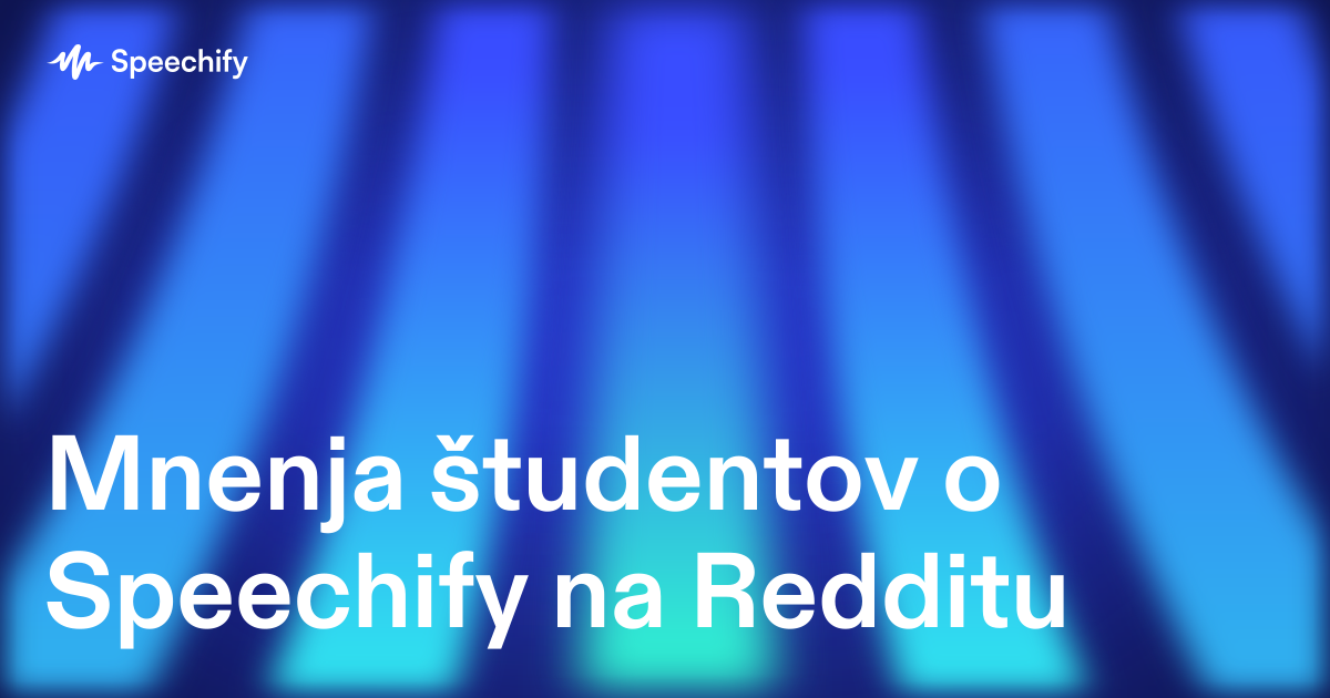 Mnenja študentov o Speechify na Redditu