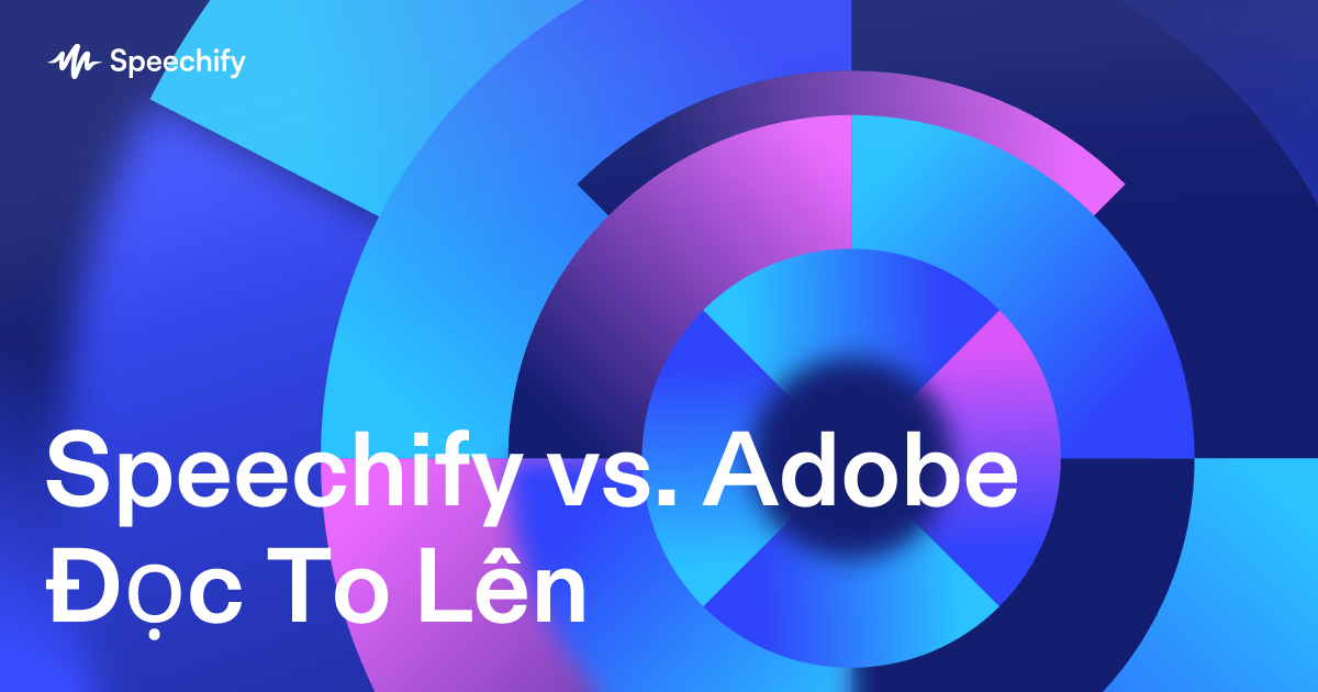 Speechify vs. Adobe Đọc To Lên