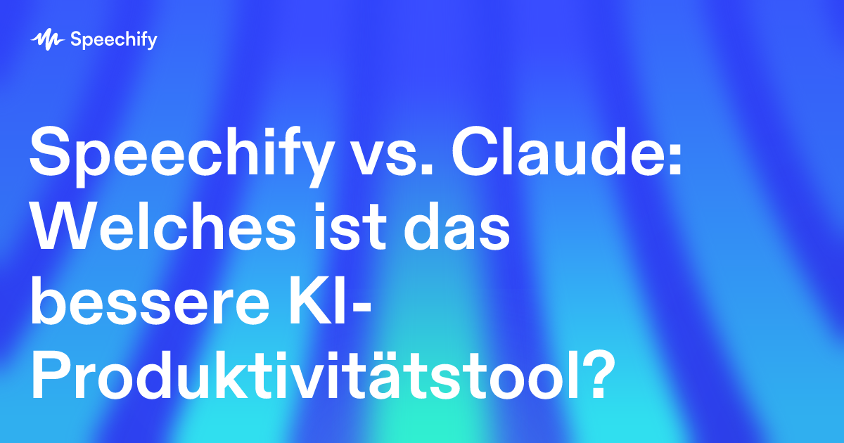 Speechify vs. Claude: Welches ist das bessere KI-Produktivitätstool?