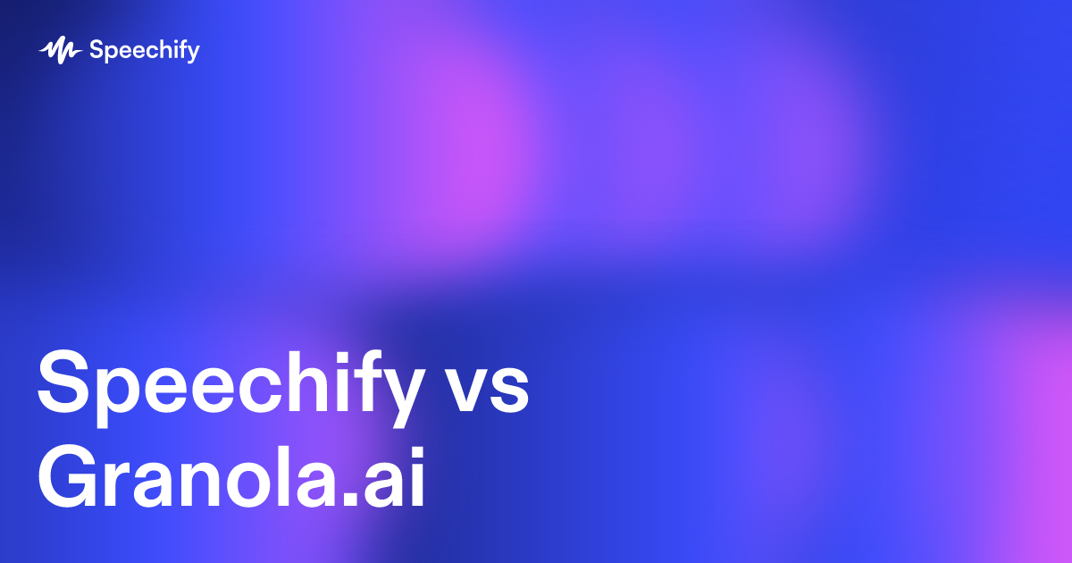 Speechify vs Granola.ai