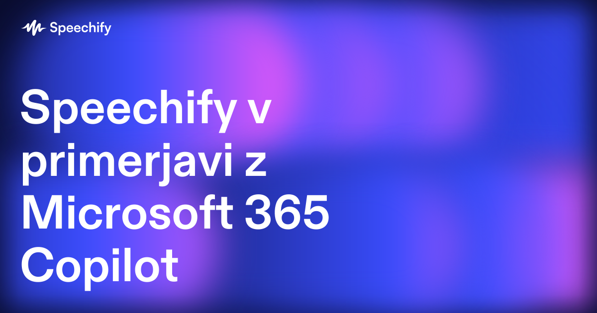 Speechify v primerjavi z Microsoft 365 Copilot