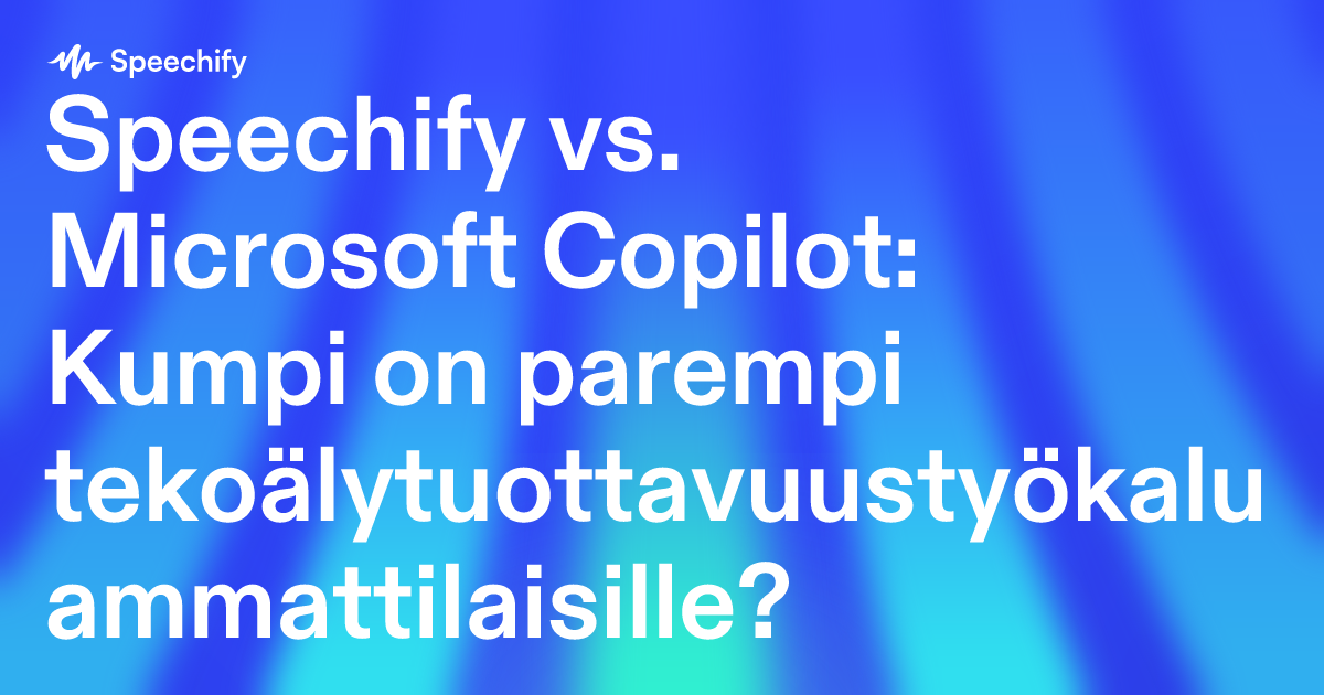 Speechify vs. Microsoft Copilot: Kumpi on parempi tekoälytuottavuustyökalu ammattilaisille?