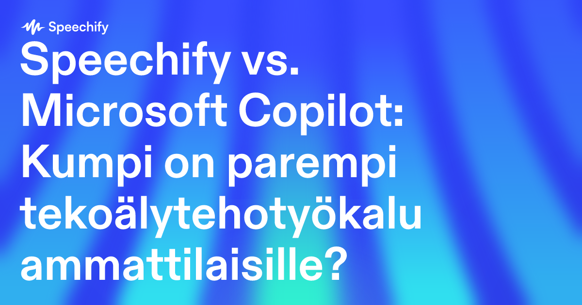 Speechify vs. Microsoft Copilot: Kumpi on parempi tekoälytehotyökalu ammattilaisille?