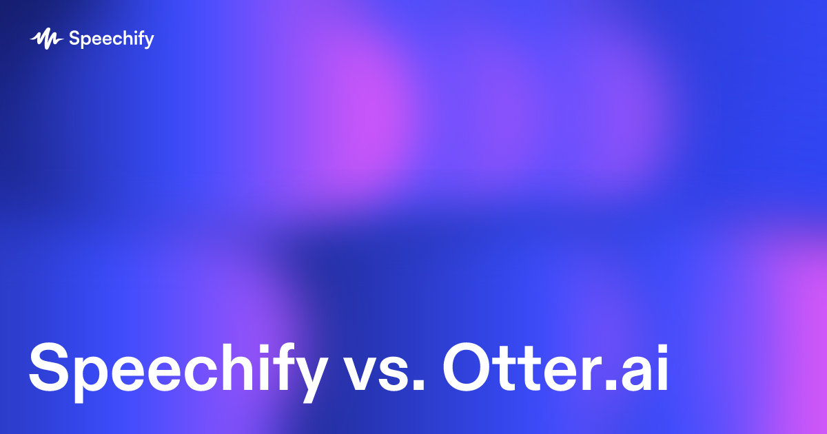 Speechify vs. Otter.ai
