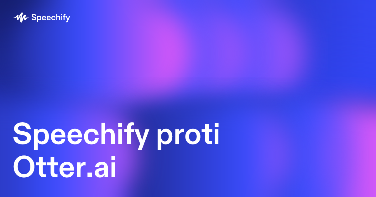 Speechify proti Otter.ai