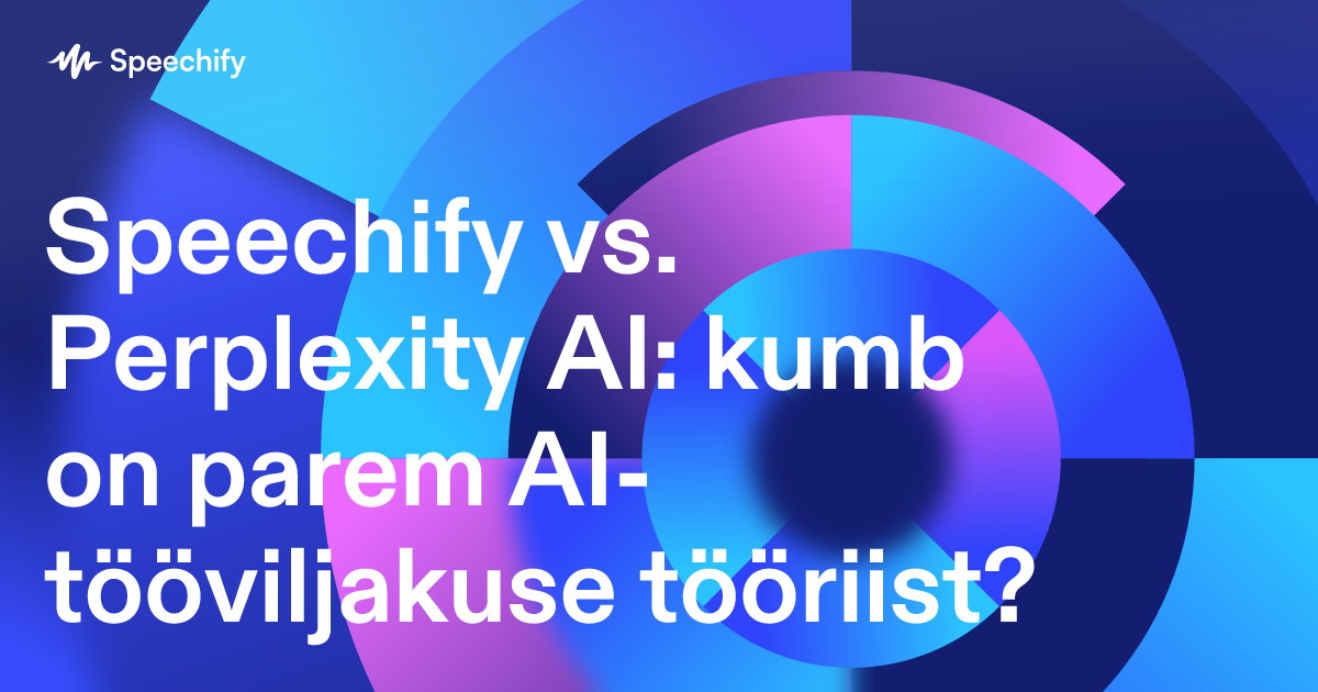 Speechify vs. Perplexity AI: kumb on parem AI-tööviljakuse tööriist?