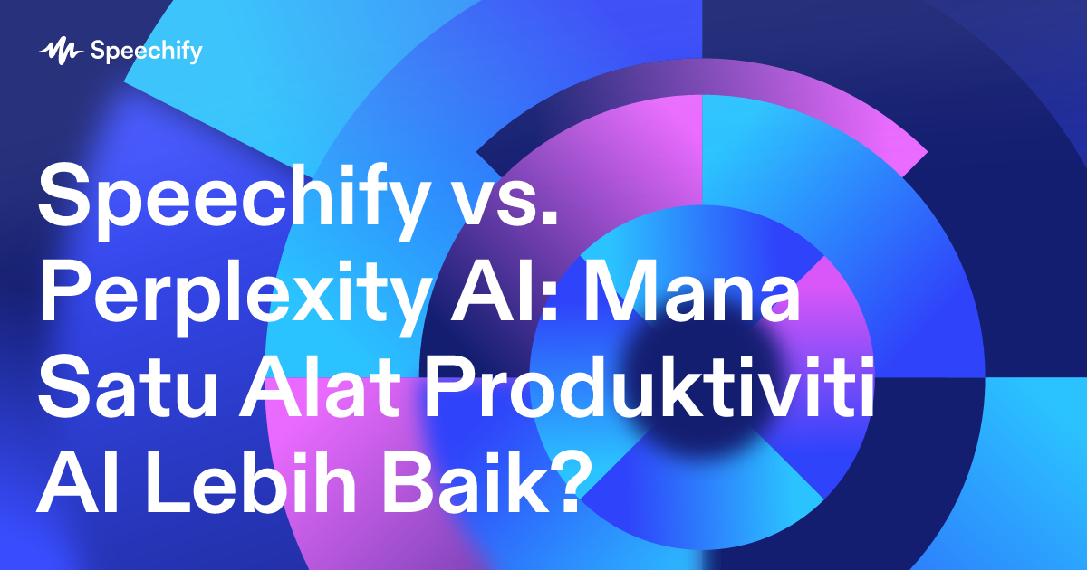 Speechify vs. Perplexity AI: Mana Satu Alat Produktiviti AI Lebih Baik?