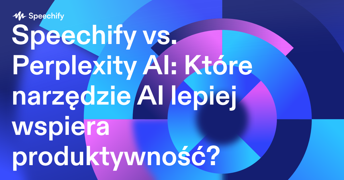 Speechify vs. Perplexity AI: Które narzędzie AI lepiej wspiera produktywność?