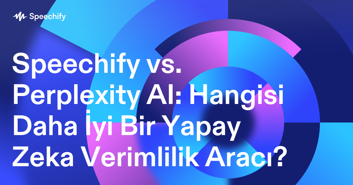 Speechify vs. Perplexity AI: Hangisi Daha İyi Bir Yapay Zeka Verimlilik Aracı?