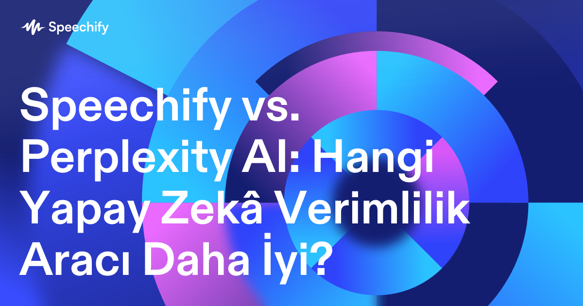 Speechify vs. Perplexity AI: Hangi Yapay Zekâ Verimlilik Aracı Daha İyi?