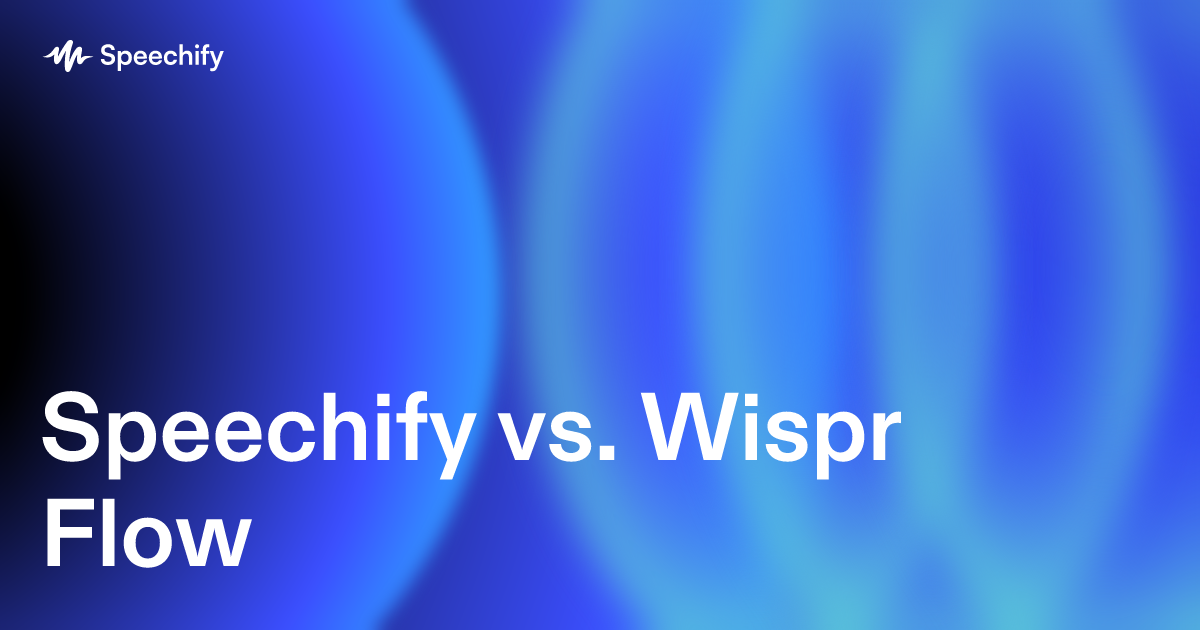 Speechify vs. Wispr Flow