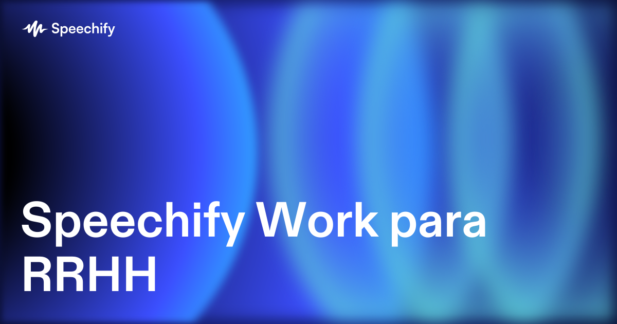 Speechify Work para RRHH