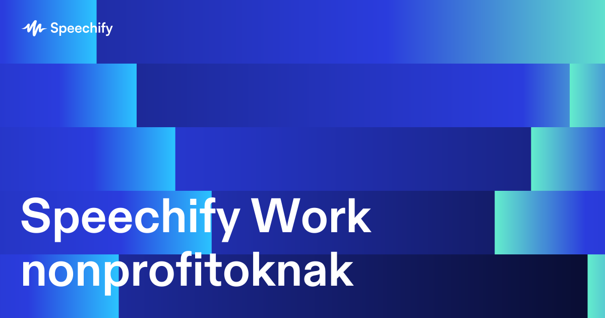 Speechify Work nonprofitoknak
