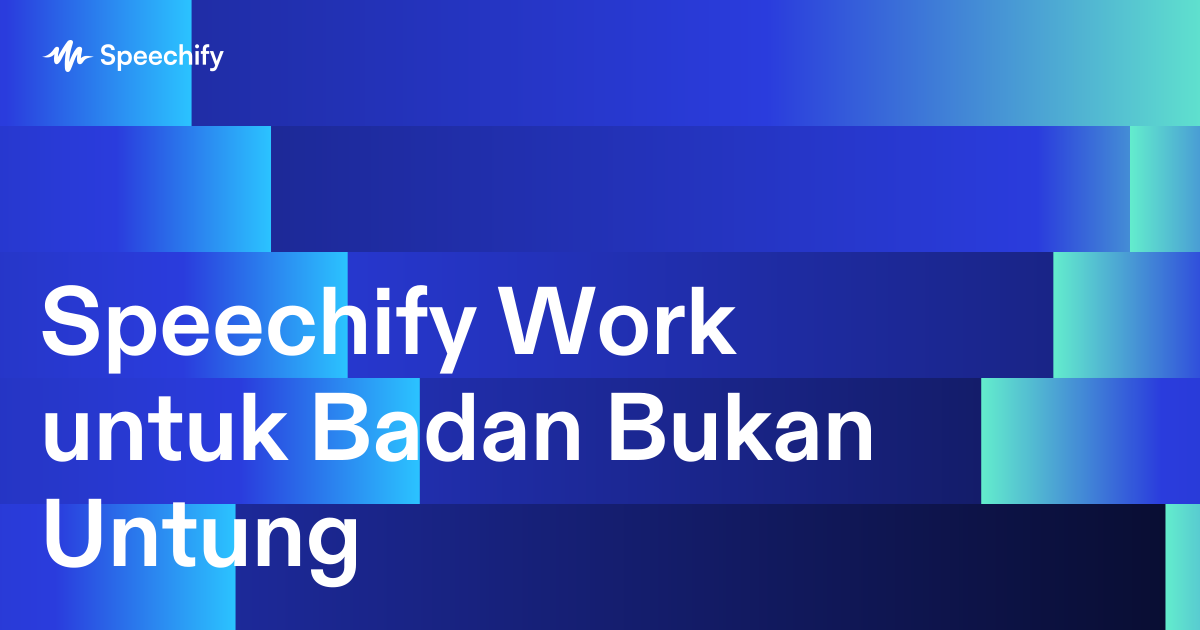 Speechify Work untuk Badan Bukan Untung