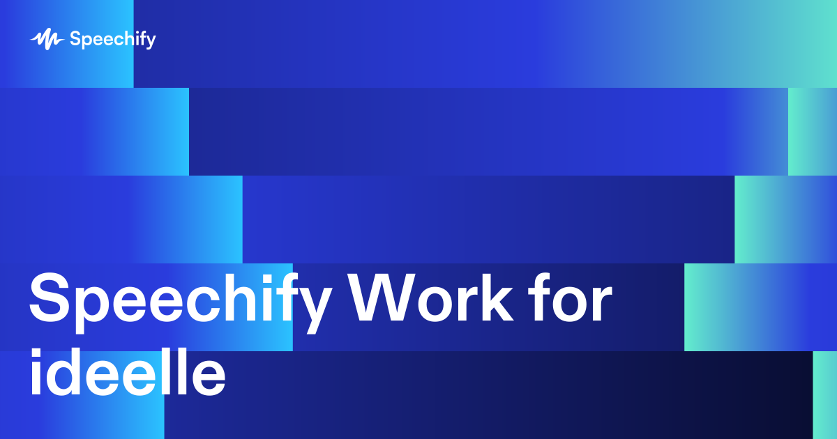 Speechify Work for ideelle