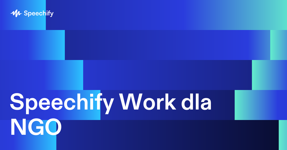 Speechify Work dla NGO