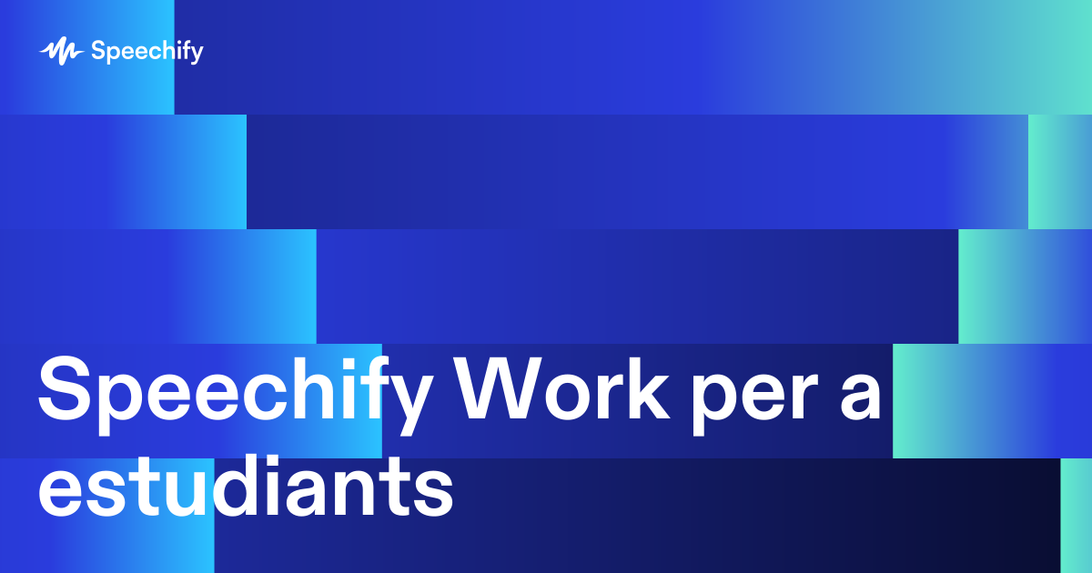 Speechify Work per a estudiants
