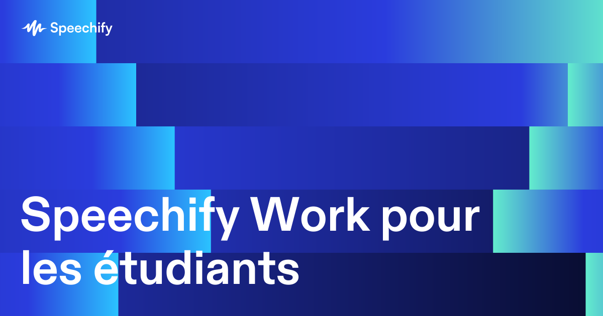 Speechify Work pour les étudiants