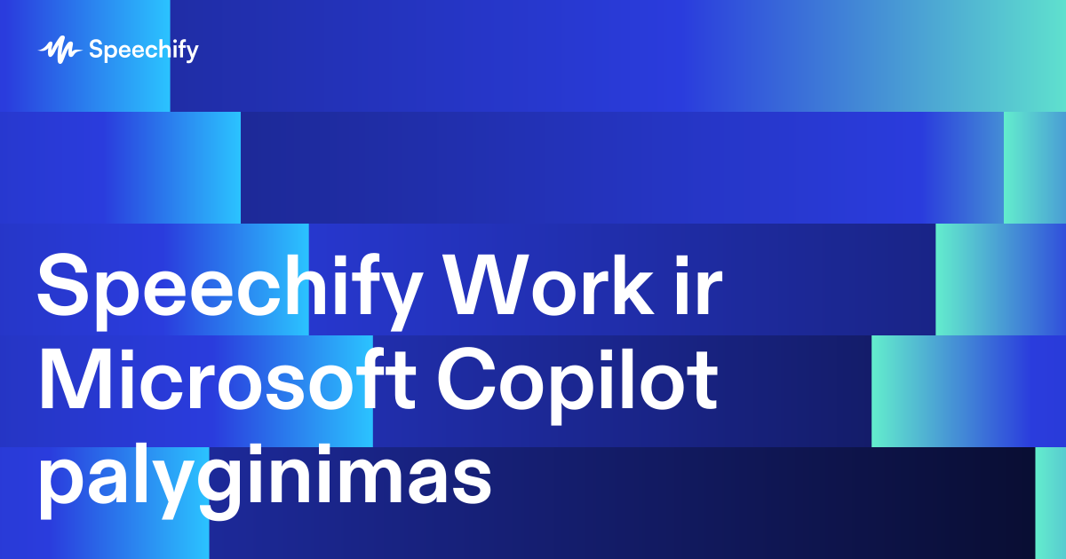 Speechify Work ir Microsoft Copilot palyginimas