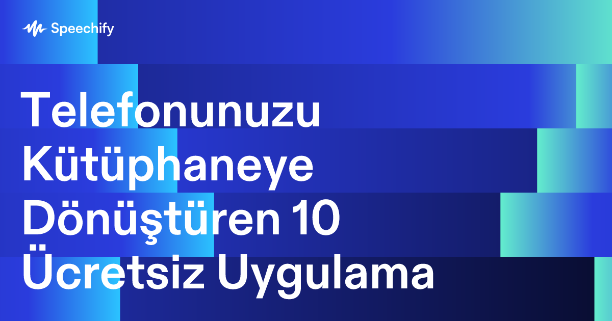 Telefonunuzu Kütüphaneye Dönüştüren 10 Ücretsiz Uygulama