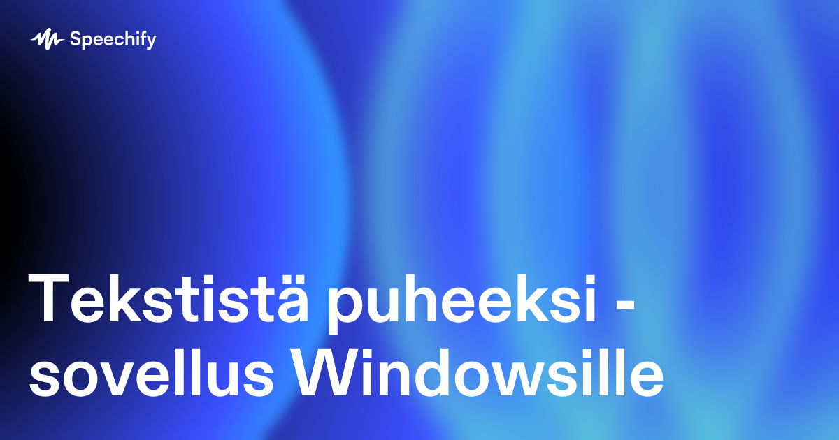 Tekstistä puheeksi -sovellus Windowsille