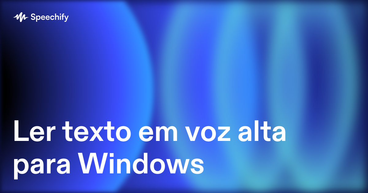 Ler texto em voz alta para Windows