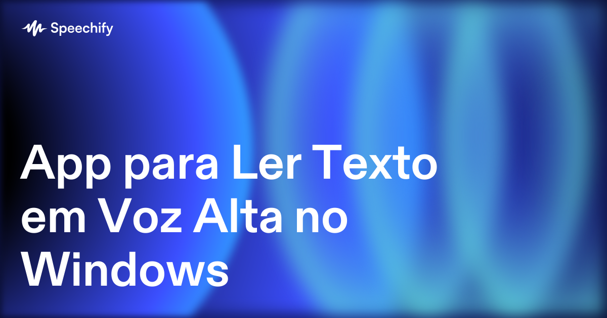 App para Ler Texto em Voz Alta no Windows