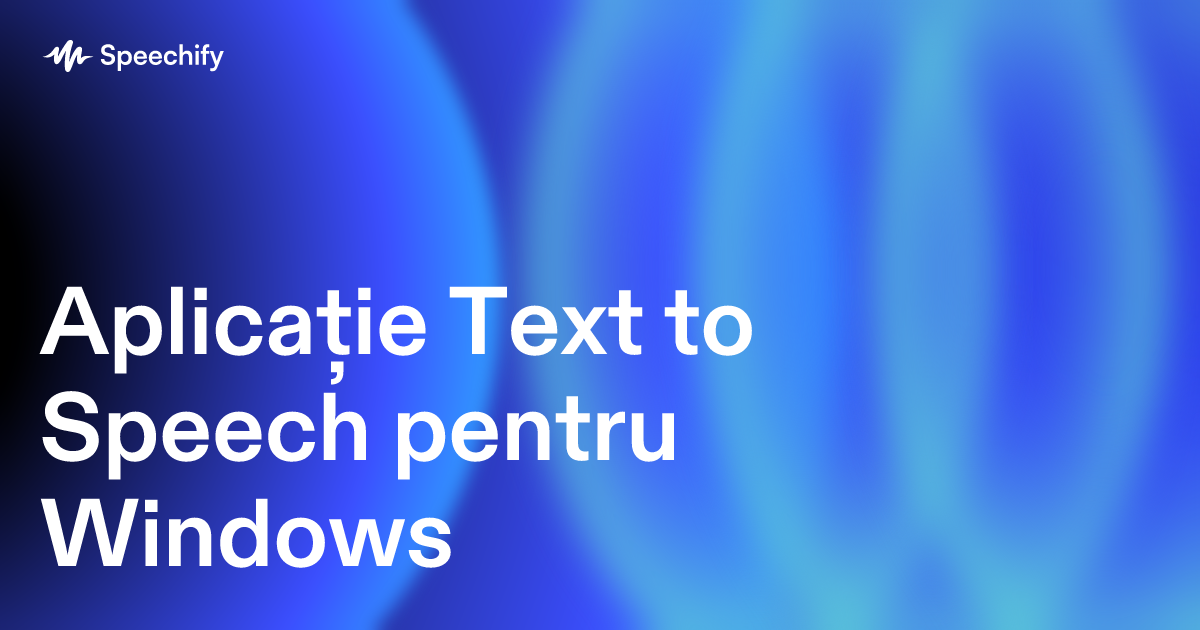 Aplicație Text to Speech pentru Windows