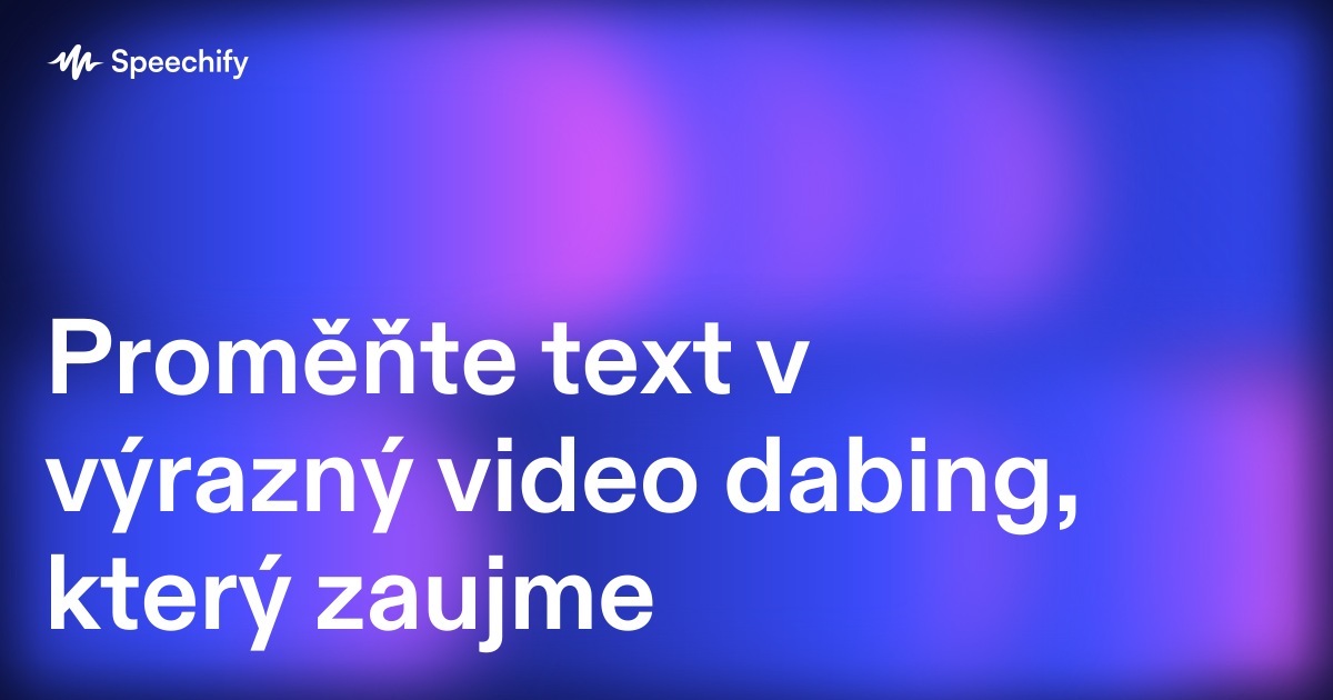 Proměňte text v výrazný video dabing, který zaujme
