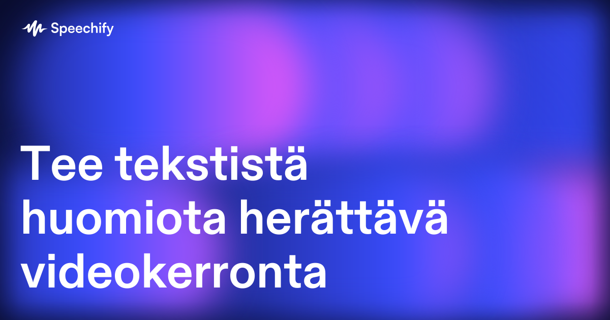 Tee tekstistä huomiota herättävä videokerronta
