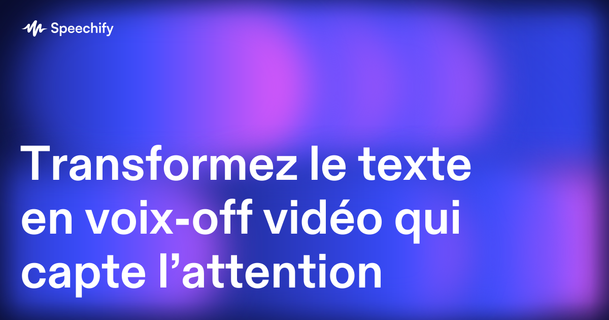 Transformez le texte en voix-off vidéo qui capte l’attention