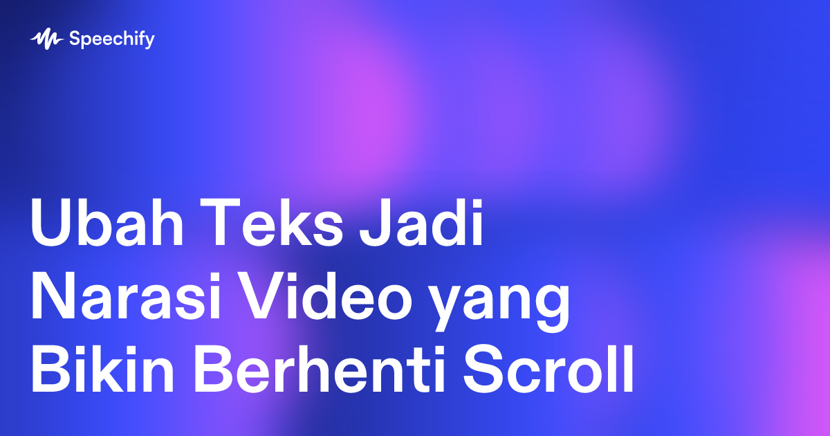 Ubah Teks Jadi Narasi Video yang Bikin Berhenti Scroll
