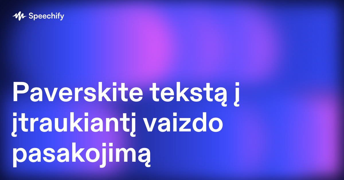 Paverskite tekstą į įtraukiantį vaizdo pasakojimą