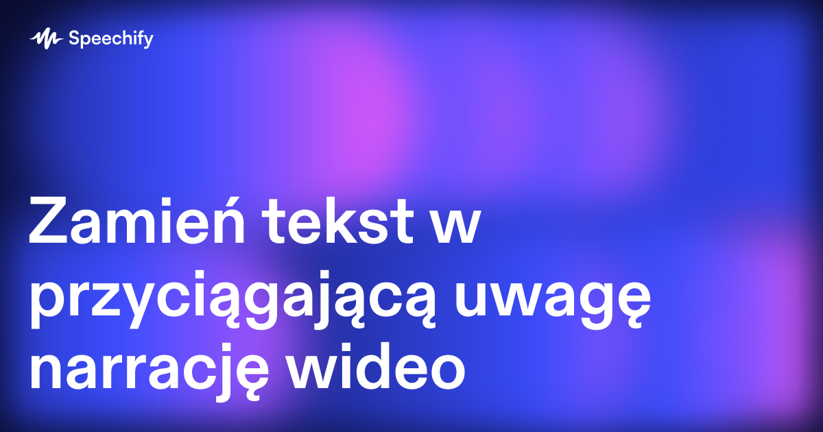 Zamień tekst w przyciągającą uwagę narrację wideo