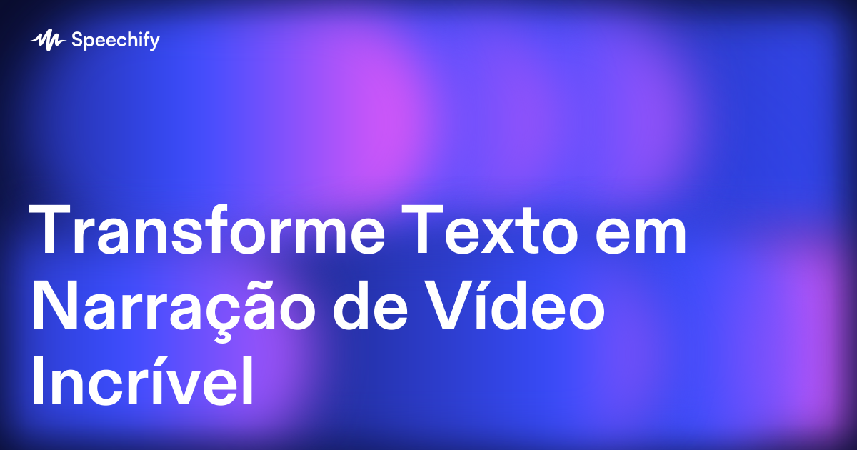 Transforme Texto em Narração de Vídeo Incrível
