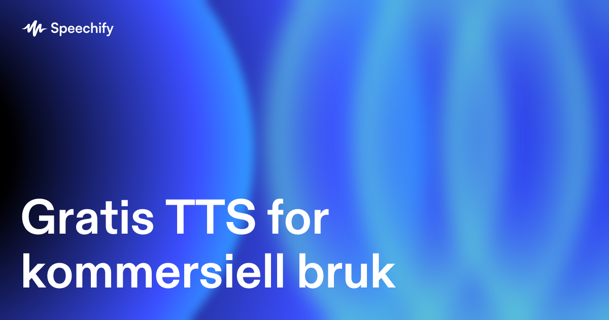 Gratis TTS for kommersiell bruk